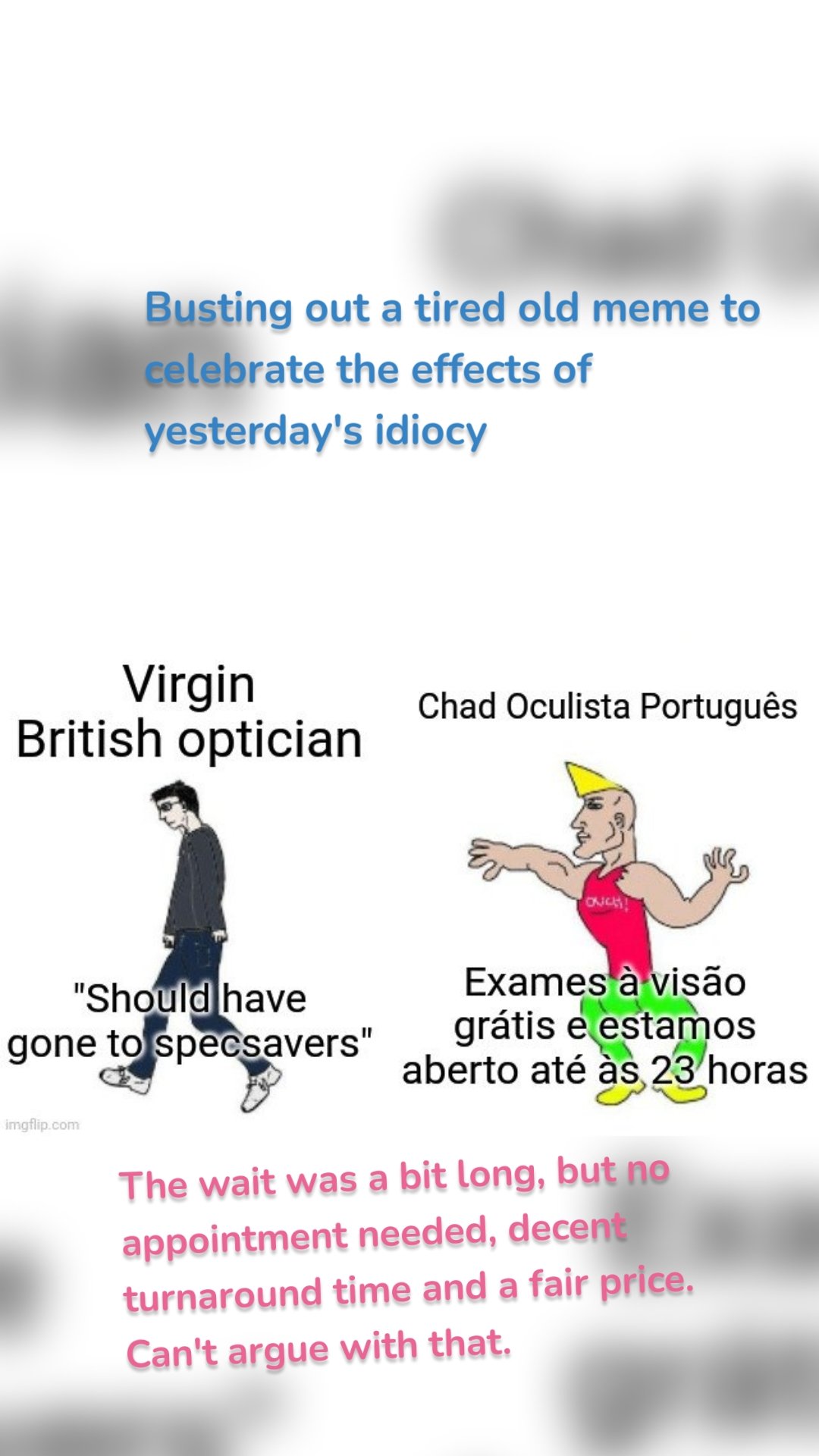 The wait was a bit long, but no appointment needed, decent turnaround time and a fair price. Can't argue with that.  Busting out a tired old meme to celebrate the effects of yesterday's idiocy