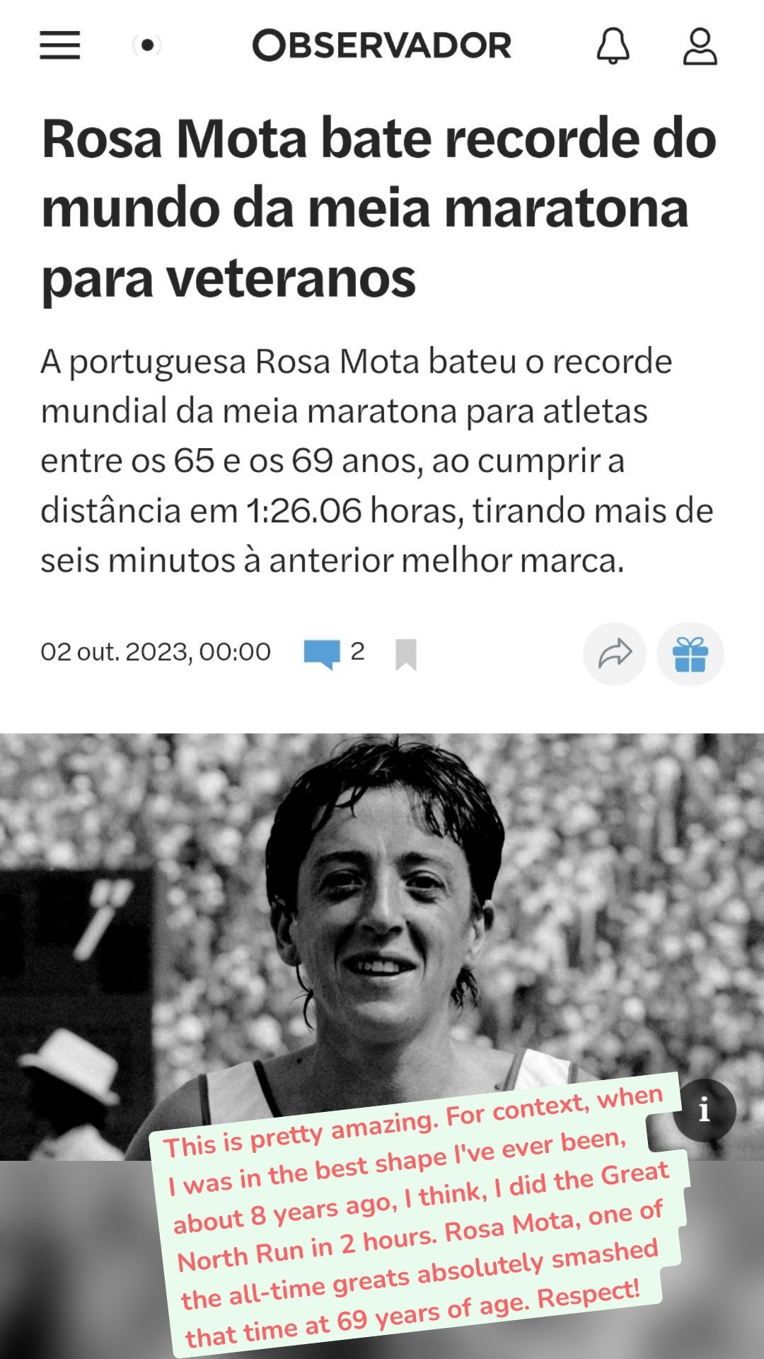 This is pretty amazing. For context, when I was in the best shape I've ever been, about 8 years ago, I think, I did the Great North Run in 2 hours. Rosa Mota, one of the all-time greats absolutely smashed that time at 69 years of age. Respect!