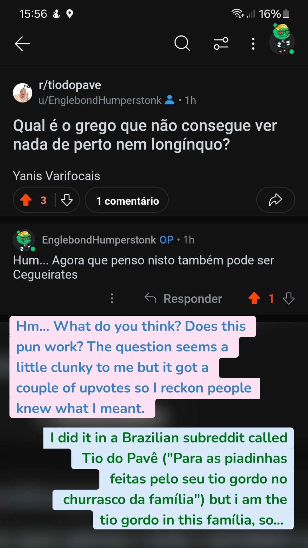 Hm... What do you think? Does this pun work? The question seems a little clunky to me but it got a couple of upvotes so I reckon people knew what I meant.  I did it in a Brazilian subreddit called Tio do Pavê ("Para as piadinhas feitas pelo seu tio gordo no churrasco da família") but i am the tio gordo in this família, so... 