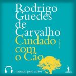 Rodrigo Guedes de Carvalho - Cuidado como Cão 